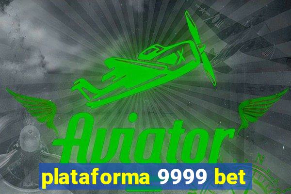 plataforma 9999 bet